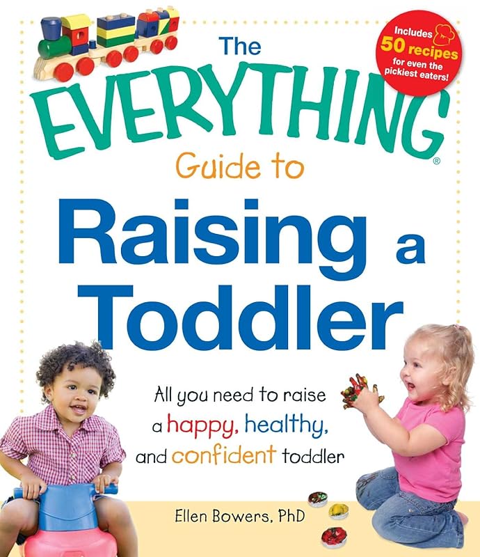 The Everything Guide to Raising a Toddler: All you need to raise a happy, healthy, and confident Toddler (Everything®) by Ellen Bowers