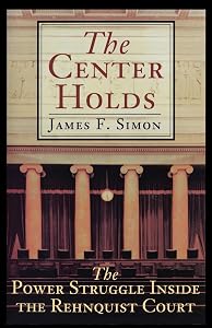 The Center Holds: The Power Struggle Inside the Rehnquist Court