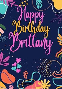 Happy Birthday Brittany: Large Cute Birthday Coloring Books For Woman, Mom, Wife, Girlfriend, Her, Best Friend, Sister, Aunt, Adults, Best ... See All My Birthday Books (adult woman)