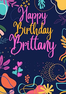 Happy Birthday Brittany: Large Cute Birthday Coloring Books For Woman, Mom, Wife, Girlfriend, Her, Best Friend, Sister, Aunt, Adults, Best ... See All My Birthday Books (adult woman)