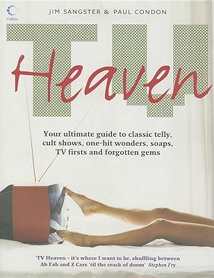 TV Heaven: Your Ultimate Guide to Classic Telly, Cult Shows, One-Hit Wonders, Soaps, TV Firsts and Forgotten Gems
