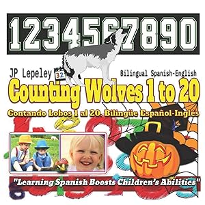 Counting Wolves 1 to 20. Bilingual Spanish-English: Contando Lobos 1 al 20. Bilingüe Español-Inglés by JP Lepeley