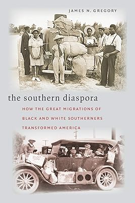 The Southern Diaspora: How the Great Migrations of Black and White Southerners Transformed America