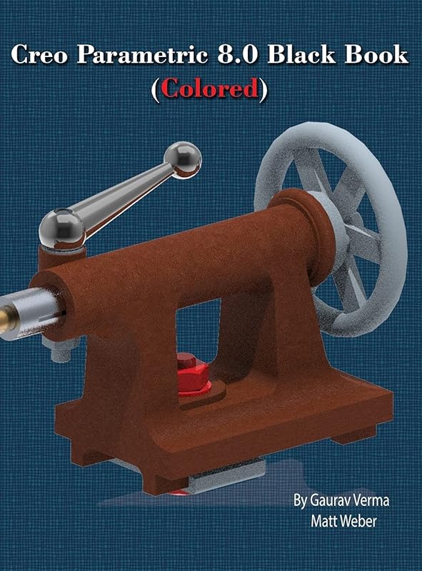 Creo Parametric 8.0 Black Book (Colored) by Gaurav Verma