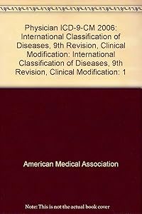 Physician ICD-9-CM 2006: International Classification of Diseases, 9th Revision, Clinical Modification