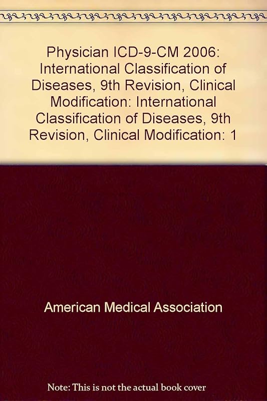 Physician ICD-9-CM 2006: International Classification of Diseases, 9th Revision, Clinical Modification by American Medical Association