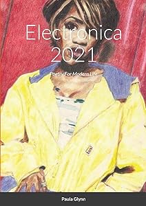Electronica 2021: Poetry For Modern Life by Paula Glynn