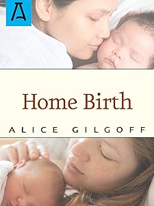 Home Birth by Alice Gilgoff