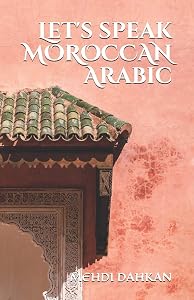 Let's speak MOROCCAN Arabic by Mehdi Dahkan
