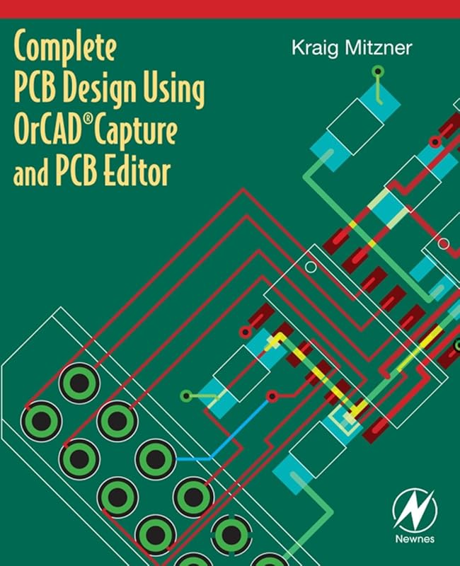 Complete PCB Design Using OrCAD Capture and PCB Editor by Kraig Mitzner