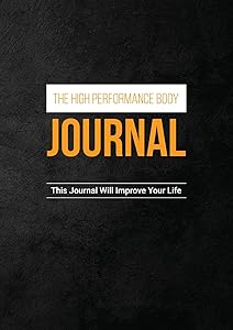The High Performance Body Journal: This Journal Will Improve Your Life by Martin Blättler