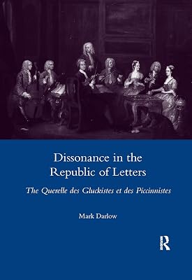 Dissonance in the Republic of Letters: The Querelle Des Gluckistes Et Des Piccinnistes