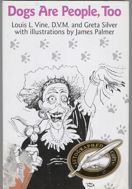 Dogs Are People, Too: A Veterinarian's Memoir of Eccentric Dog Owners by Louis L. Vine