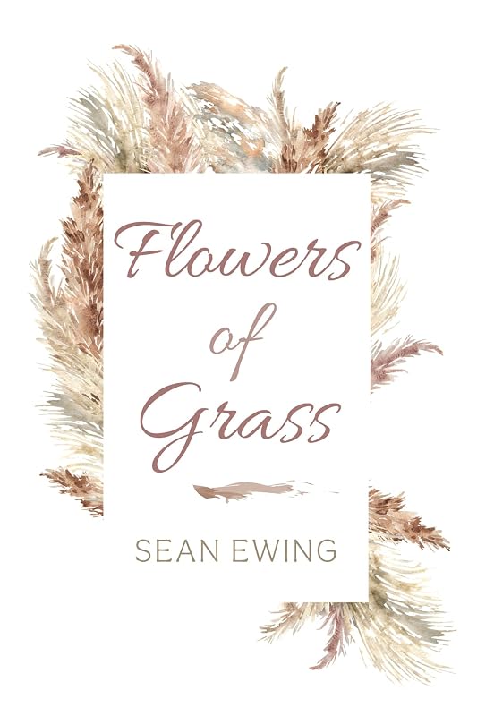 Flowers of Grass by Sean Ewing