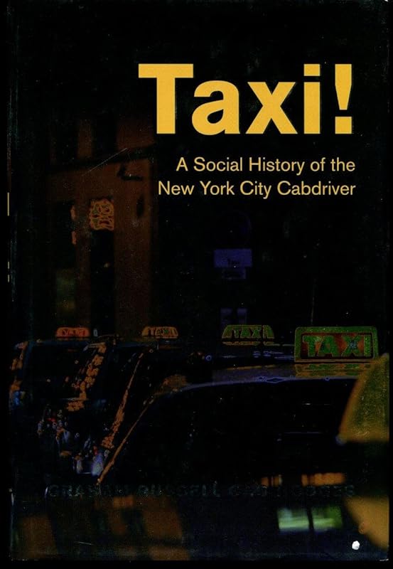 Taxi!: A Social History of the New York City Cabdriver by Graham Russell Gao Hodges