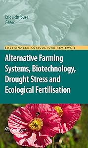 Alternative Farming Systems, Biotechnology, Drought Stress and Ecological Fertilisation (Sustainable Agriculture Reviews Book 6)