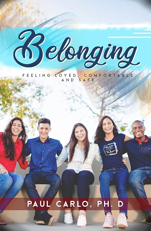 Belonging, Feeling Loved, Comfortable and Safe by Paul Carlo