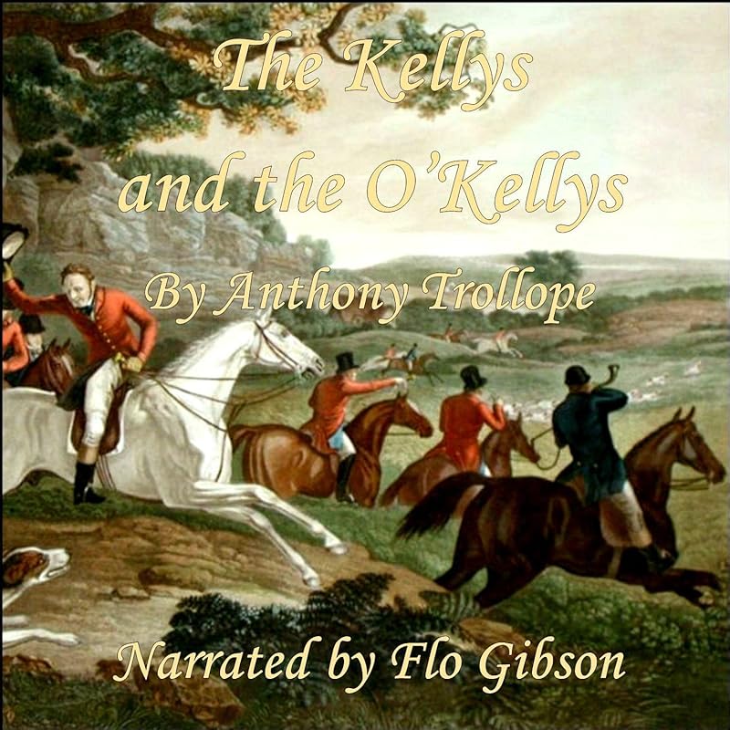 The Kellys and the O'Kellys by Anthony Trollope