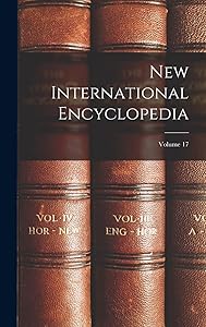 New International Encyclopedia; Volume 17