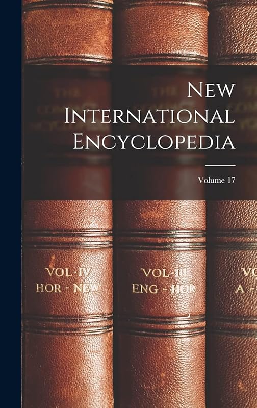 New International Encyclopedia; Volume 17 by Anonymous