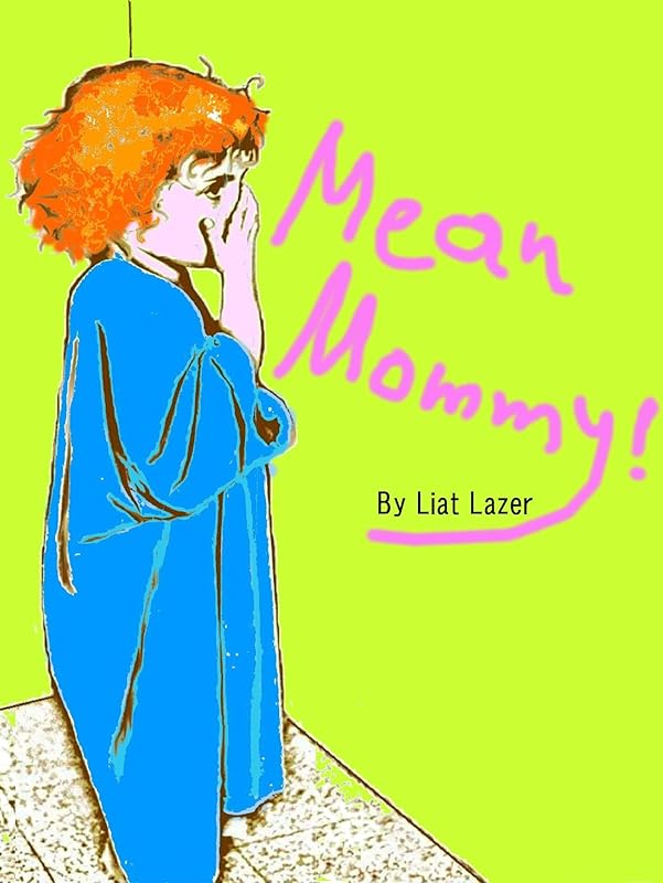 MEAN MOMMY! by Liat Lazer