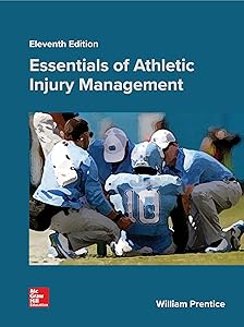 Essentials of Athletic Injury Management Eleventh Edition by William E. Prentice