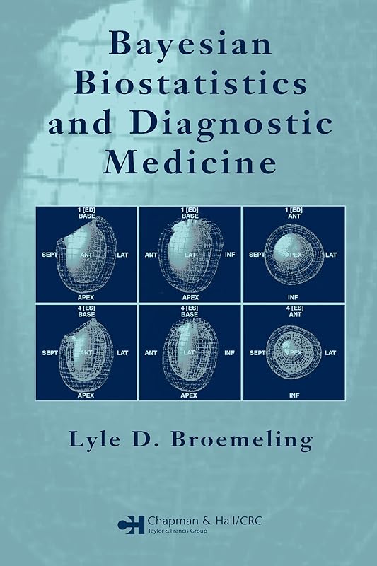 Bayesian Biostatistics and Diagnostic Medicine by Lyle D. Broemeling