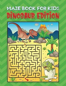 maze book for kids dinosaur edition: An Amazing Dinosaurs Themed Maze Puzzle Activity Book For Kids & Toddlers , Present for Preschoolers, Kids and Big Kids