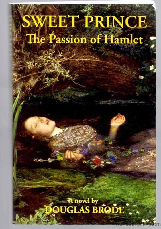 Sweet Prince: The Passion of Hamlet by Douglas Brode