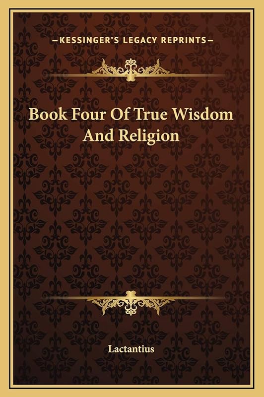 Book Four Of True Wisdom And Religion by Lactantius