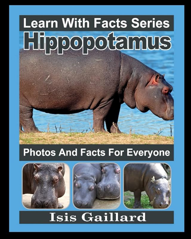 Hippopotamus Photos and Facts for Everyone: Animals in Nature (Learn With Facts Series) by Isis Gaillard