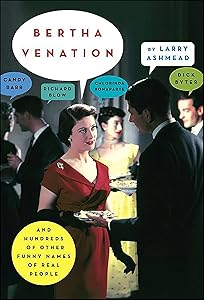 Bertha Venation: And Hundreds of Other Funny Names of Real People by Larry Ashmead