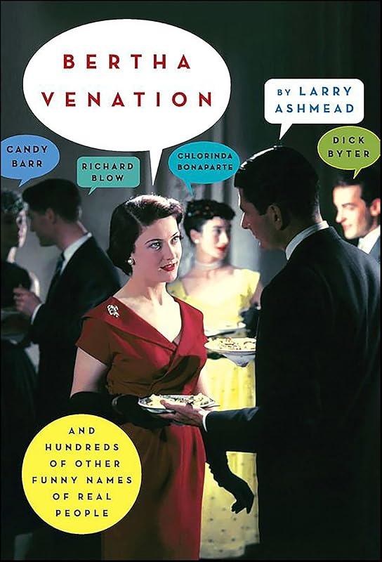 Bertha Venation: And Hundreds of Other Funny Names of Real People by Larry Ashmead
