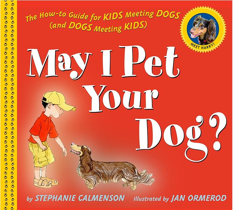 May I Pet Your Dog?: The How-to Guide for Kids Meeting Dogs (and Dogs Meeting Kids) by Stephanie Calmenson