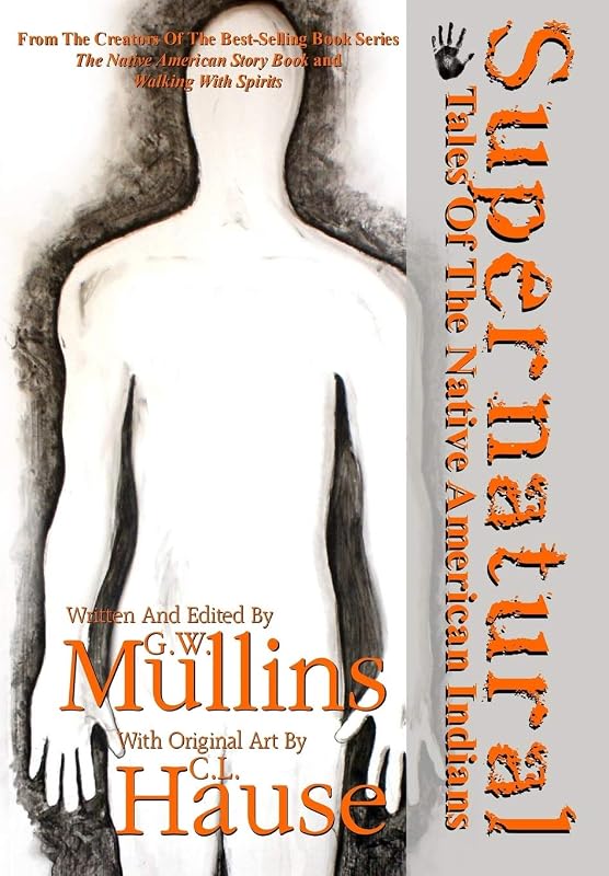 Supernatural Tales Of The Native American Indians by G W Mullins