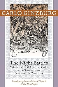 The Night Battles: Witchcraft and Agrarian Cults in the Sixteenth and Seventeenth Centuries by Carlo Ginzburg