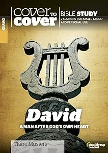 David: A Man After God's Own Heart (Cover to Cover Bible Study Guides) by Claire Musters
