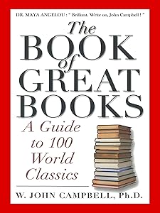 The Book of Great Books: A Guide to 100 World Classics by W. John Campbell Ph.D.