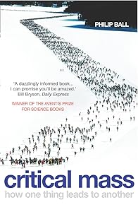 Critical Mass: How One Thing Leads to Another. Philip Ball