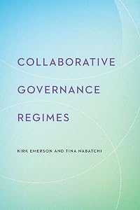 Collaborative Governance Regimes (Public Management and Change) by Kirk Emerson