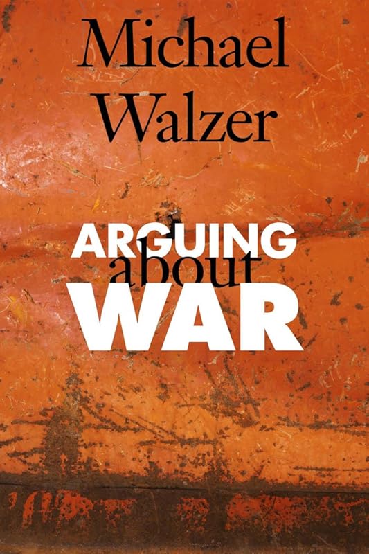 Arguing About War by Michael Walzer