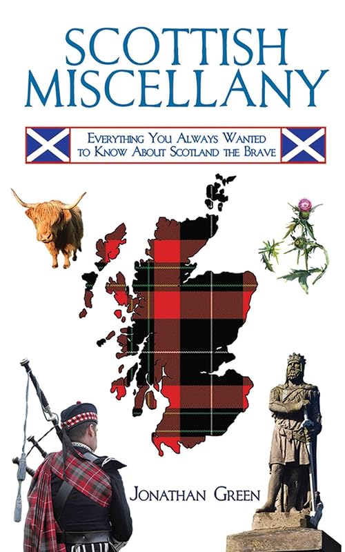 Scottish Miscellany: Everything You Always Wanted to Know About Scotland the Brave (Books of Miscellany) by Jonathan Green