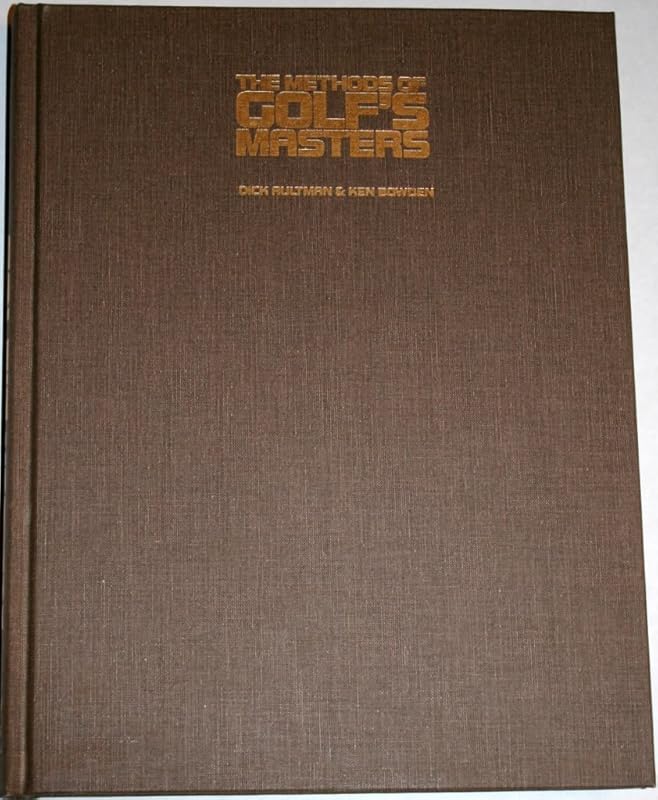 The methods of golf's masters: How they played, and what you can learn from them by Dick Aultman