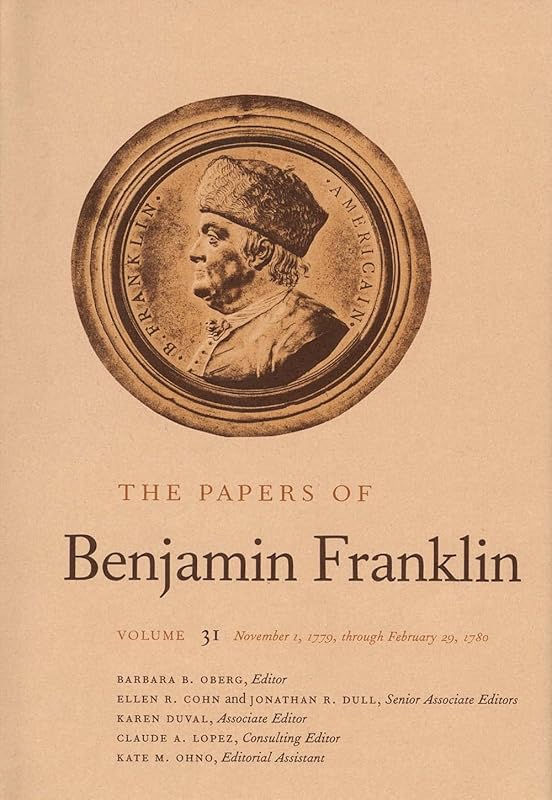 The Papers of Benjamin Franklin, Vol. 31: Volume 31: November 1, 1779, through February 29, 1780 by Benjamin Franklin