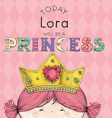 Today Lora Will Be a Princess