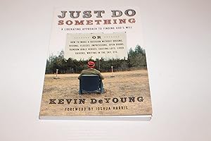 Just Do Something: A Liberating Approach to Finding God's Will