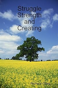Struggle Strength and Creating by Richard Craig