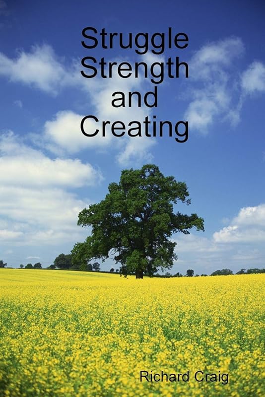 Struggle Strength and Creating by Richard Craig