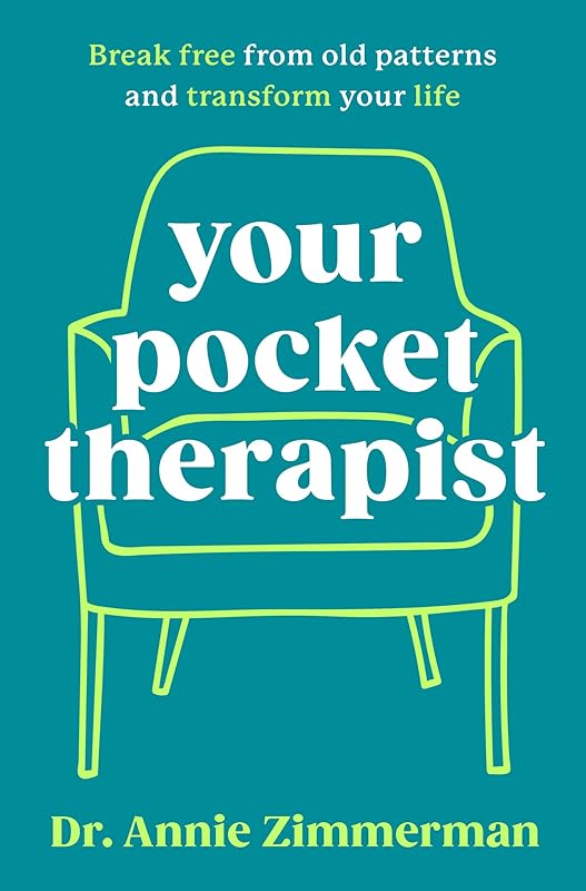 Your Pocket Therapist: Break Free from Old Patterns and Transform Your Life by Dr. Annie Zimmerman