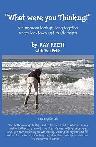 What Were You Thinking?: A humorous look at living together under lockdown and its aftermath by Ray Frith